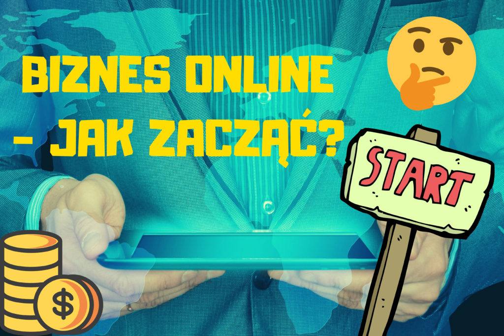 BIZNES ONLINE - JAK ZACZĄĆ