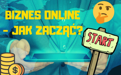 BIZNES ONLINE - JAK ZACZĄĆ