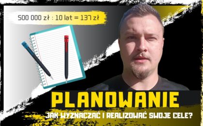 Planowanie - jak wyznaczyć i realizować swoje cele?