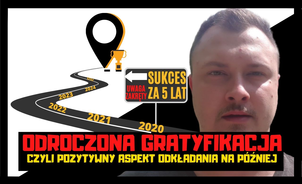 Odroczona gratyfikacja – czyli pozytywny aspekt odkładania na później