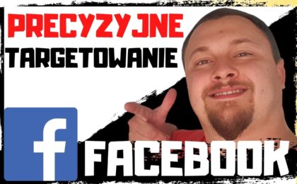 Facebook Precyzyjne Targetowanie