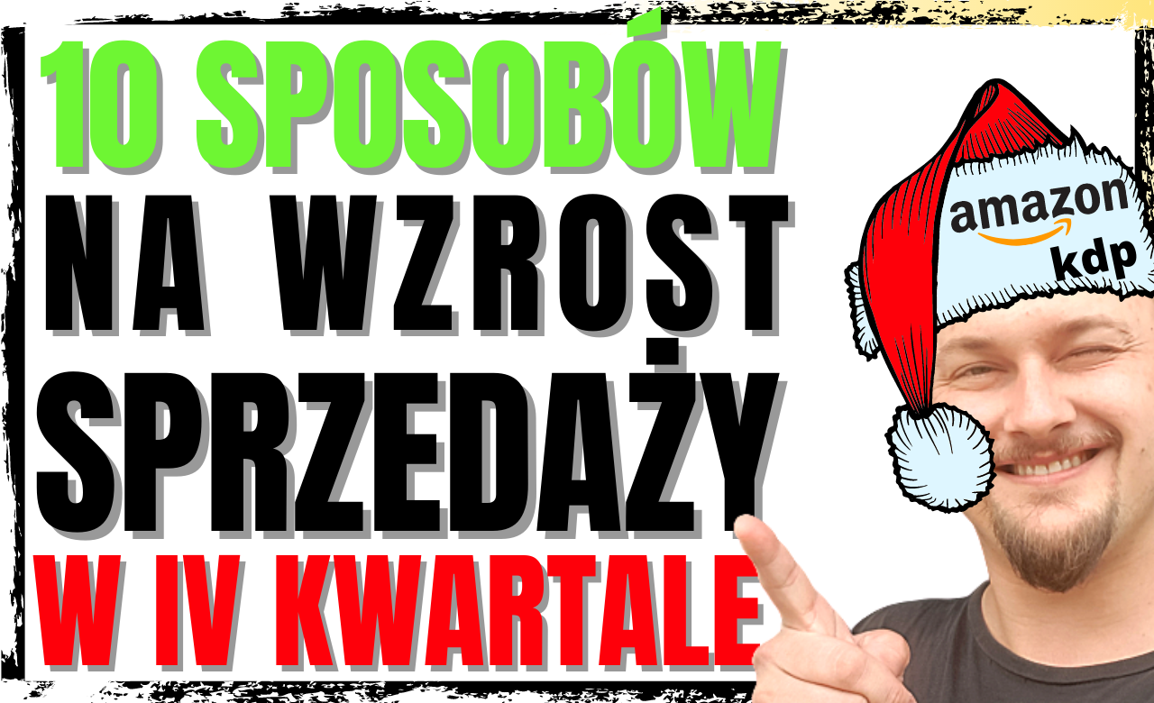 AMAZON KDP: 10 sposobów na zwiększenie sprzedaży w Q4! ?